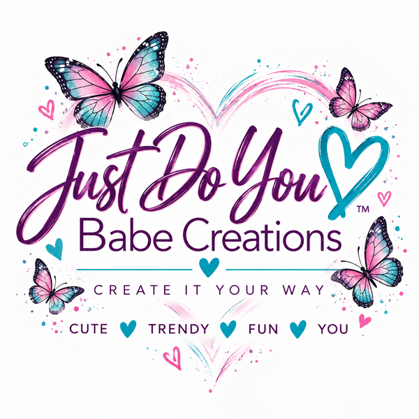 Just Do You Babe Creations
